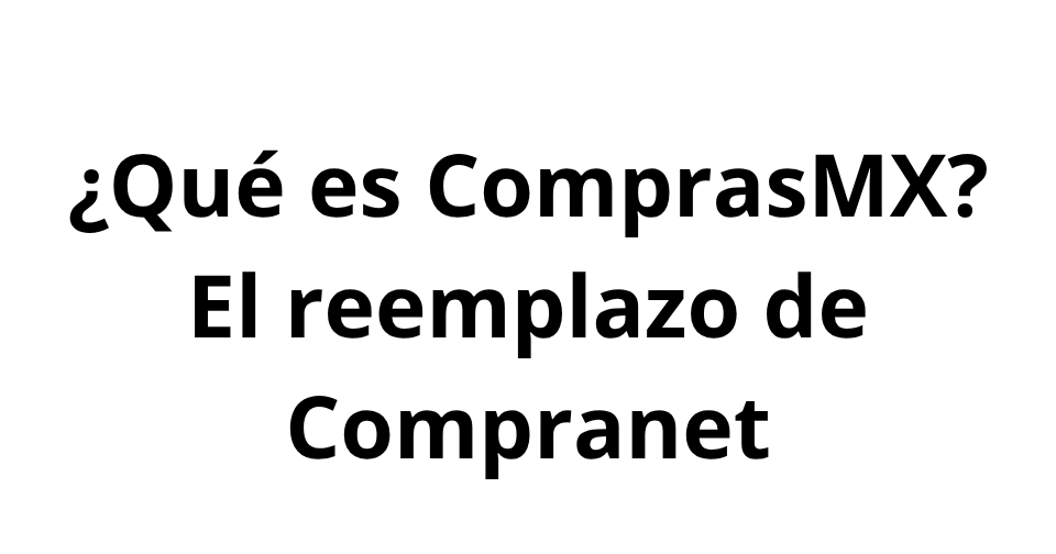 🚀 Guía completa: qué es ComprasMX, cómo funciona y cómo registrarte